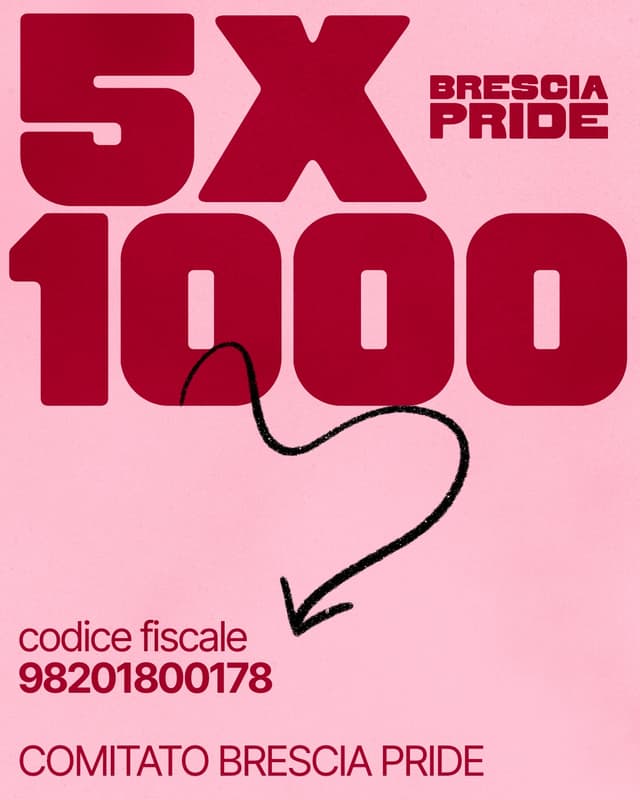 Dona il 5x1000 a COMITATO BRESCIA PRIDE, Codice Fiscale: 98201800178